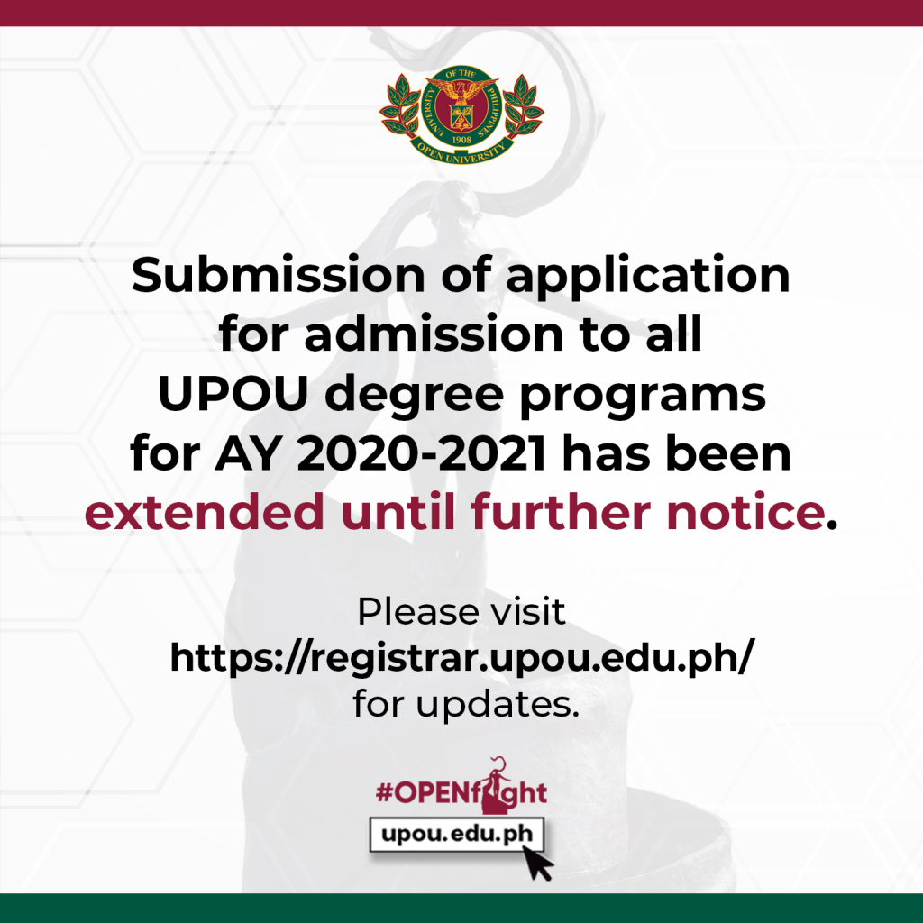 Submission of application for admission to all UPOU degree programs for 1st Trimester and 1st Semester AY 2020-2021 has been extended until further notice.