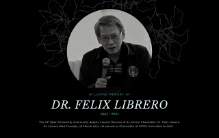 The UPOU community deeply mourns the loss of its former Chancellor, Dr. Felix Librero. Dr. Librero died Tuesday, 16 March 2021.