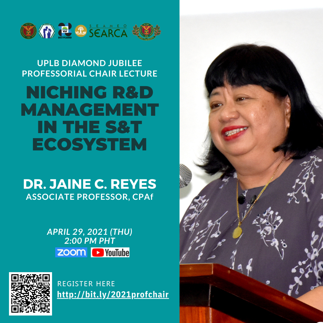 UPLB Diamond Jubilee Professorial Chair Lecture titled "Niching R&D Management in the S&T Ecosystem" on April 29, 2021, at 2:00-4:00 PM
